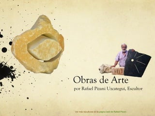 Obras de Arte por Rafael Pizani Uzcategui, Escultor Ver más esculturas en la  página web de Rafael Pizani  