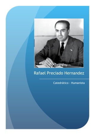 Rafael Preciado Hernandez
Catedrático - Humanista

 