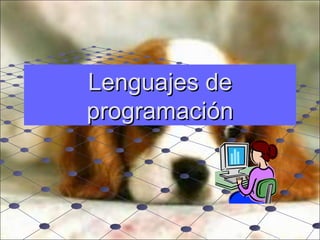 Lenguajes deLenguajes de
programaciónprogramación
 