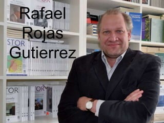 Rafael
Rojas
Gutierrez
 