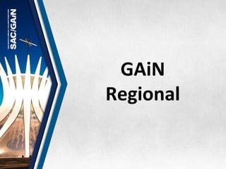 GAiN	
  
Regional	
  
 