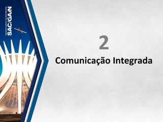 2	
  
Comunicação	
  Integrada	
  
 