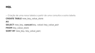 -- Criação de uma nova tabela a partir de uma consulta a outra tabela.
CREATE TABLE new_key_value_store
AS
SELECT new_key, concat(key, value) key_value_pair
FROM key_value_store
SORT BY new_key, key_value_pair;
 