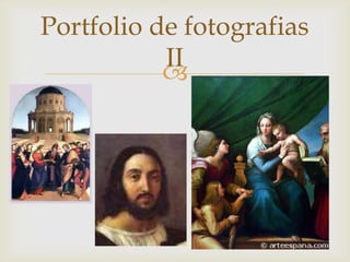 
Portfolio de fotografias
II
 