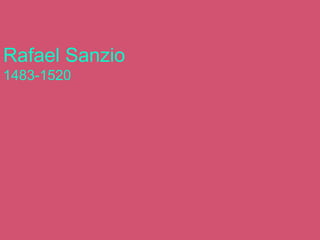 Rafael Sanzio
1483-1520
 