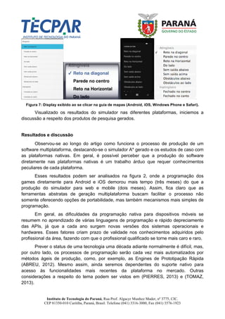 Instituto de Tecnologia do Paraná, Rua Prof. Algacyr Munhoz Mader, nº 3775, CIC.
CEP 81350-010 Curitiba, Paraná, Brasil. T...