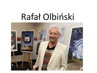 Rafał Olbiński
 