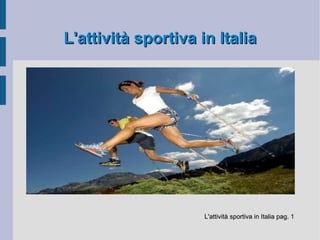 L'attività sportiva in Italia L'attività sportiva in Italia pag.  