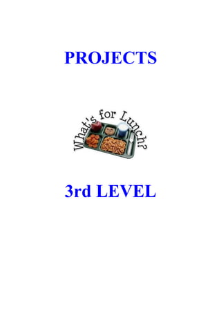 PROJECTS
3rd LEVEL
 