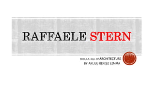STERN
BDU_ILA-dep. Of ARCHITECTURE
BY AKLILU BEKELE LEMMA
 
