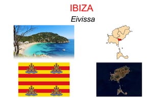 IBIZA
Eivissa
 
