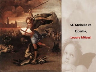 St. Michelle ve
Ejderha,
Louvre Müzesi
 