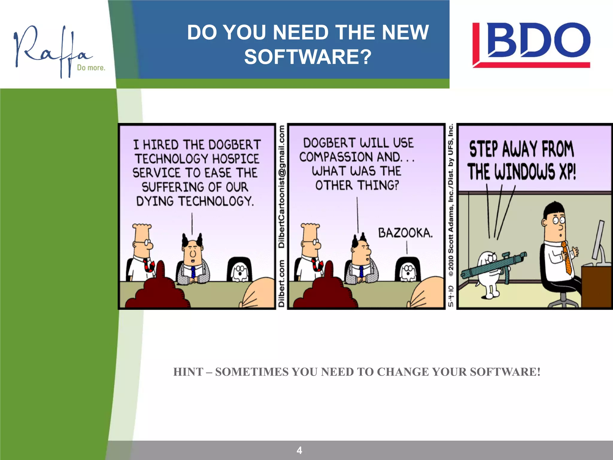 DO YOU NEED THE NEW
SOFTWARE?
HINT – SOMETIMES YOU NEED TO CHANGE YOUR SOFTWARE!
4
 