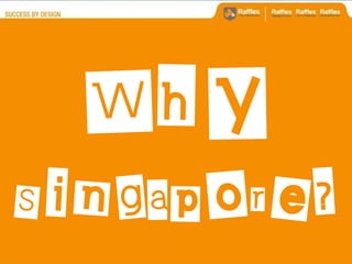 Why
Singapore?
 