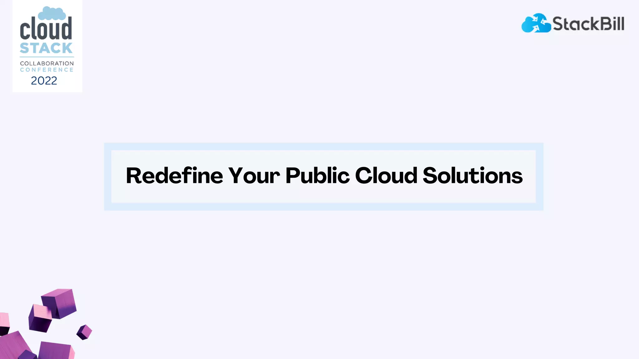 Redefine Your Public Cloud Solutions
2022
 