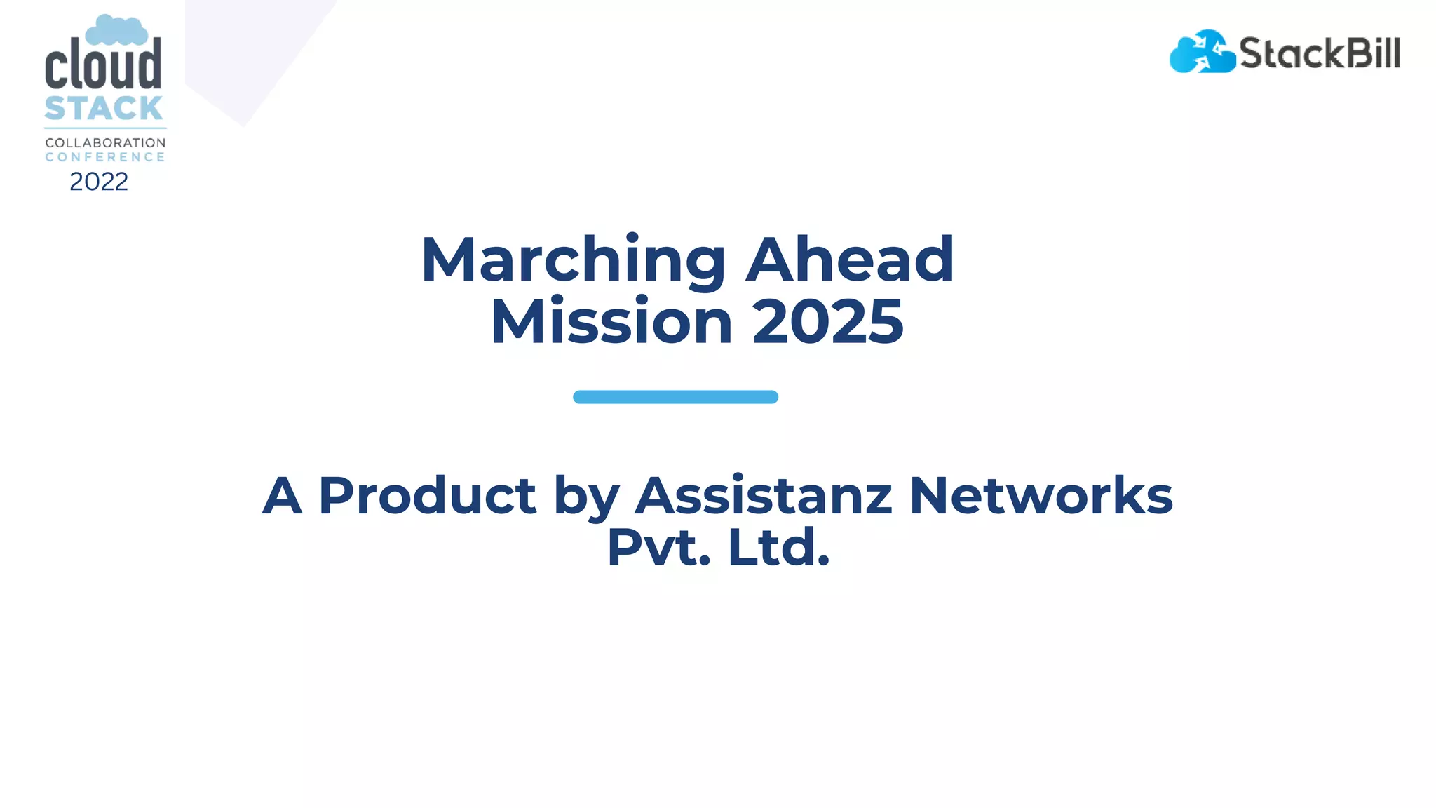 Marching Ahead
Mission 2025
A Product by Assistanz Networks
Pvt. Ltd.
2022
 