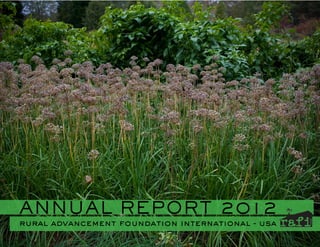 ANNUAL REPORT 2012
rural advancement foundation international - usa
 