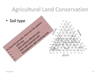 Agricultural Land Conservation
• Soil type




5/17/2012                               22
 