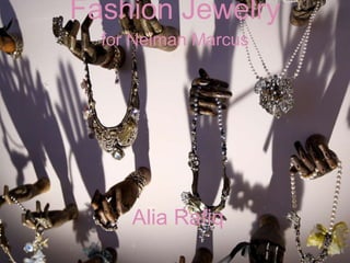 Fashion Jewelry for Neiman Marcus Alia Rafiq 