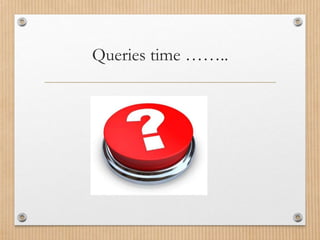 Queries time ……..
 