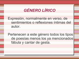 GÉNERO NARRATIVO Pertenecen a él los relatos de una historia protagonizada por uno o varios personajes  y contada por un narrador. 
