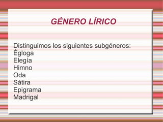 Sus principales modalidades en prosa son la novela y el cuento. 