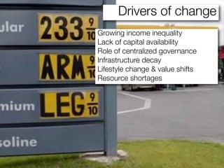 Drivers of change
Growing income inequality
Lack of capital availability
Role of centralized governance
Infrastructure dec...