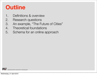 Outline
      1.        De nitions & overview
      2.        Research questions
      3.        An example, “The Future o...