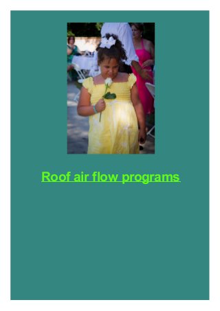 Roof air flow programs
 