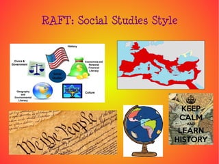 RAFT: Social Studies Style 
 