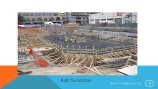 Raft foundation
R A F T F O U N D A T I O N S 8
 
