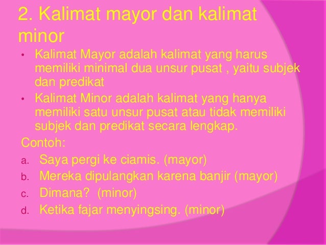 Contoh Kalimat Minor Dan Kalimat Mayor / Pengertian Dan Contoh Kalimat Mayor Dan Kalimat Minor Guru Indonesia : Menurut jenisnya di dalam berbahasa, kalimat terbagi menjadi 2, yaitu kalimat mayor dan kalimat minor.