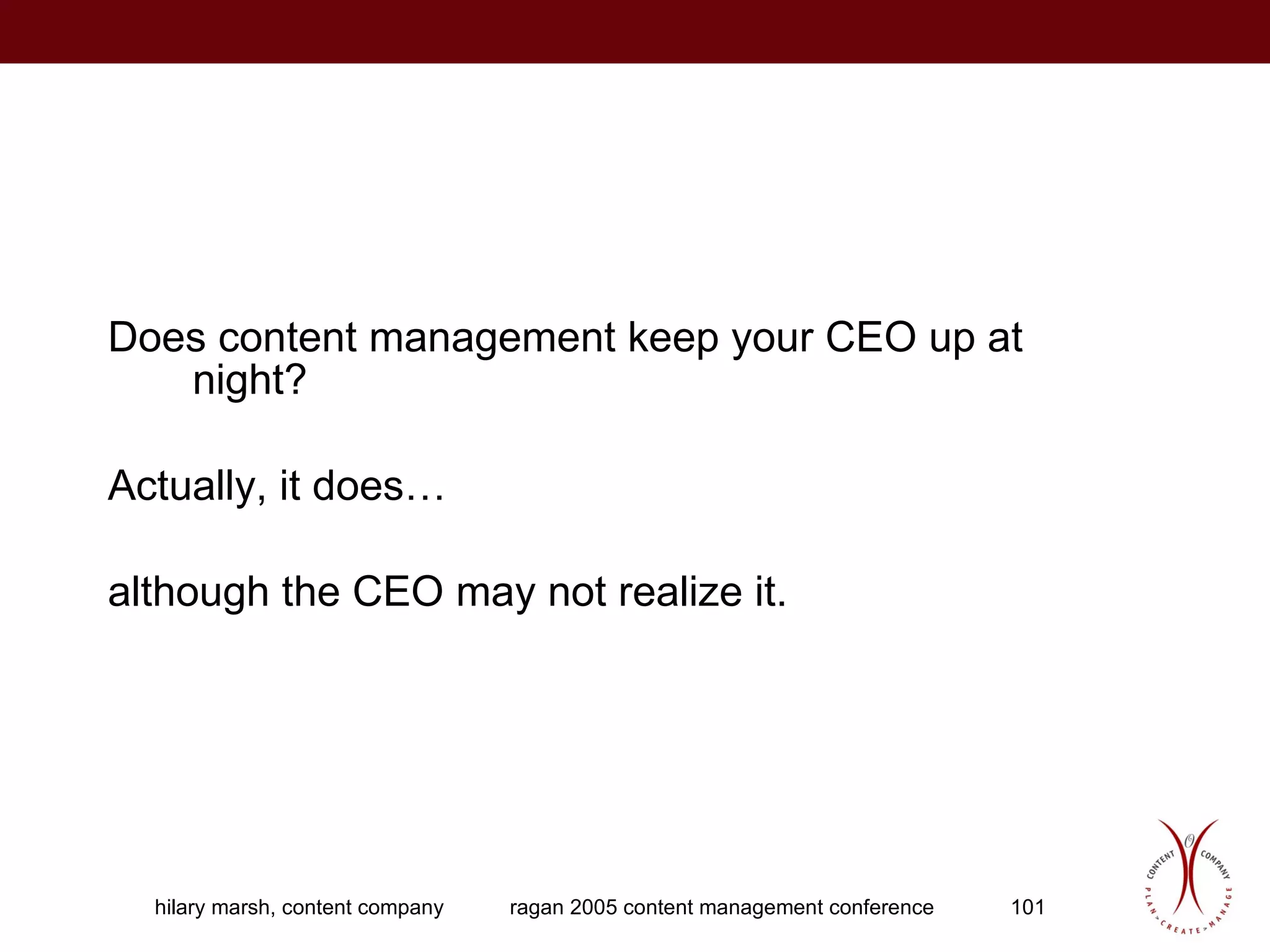 Does content management keep your CEO up at night? Actually, it does… although the CEO may not realize it. 