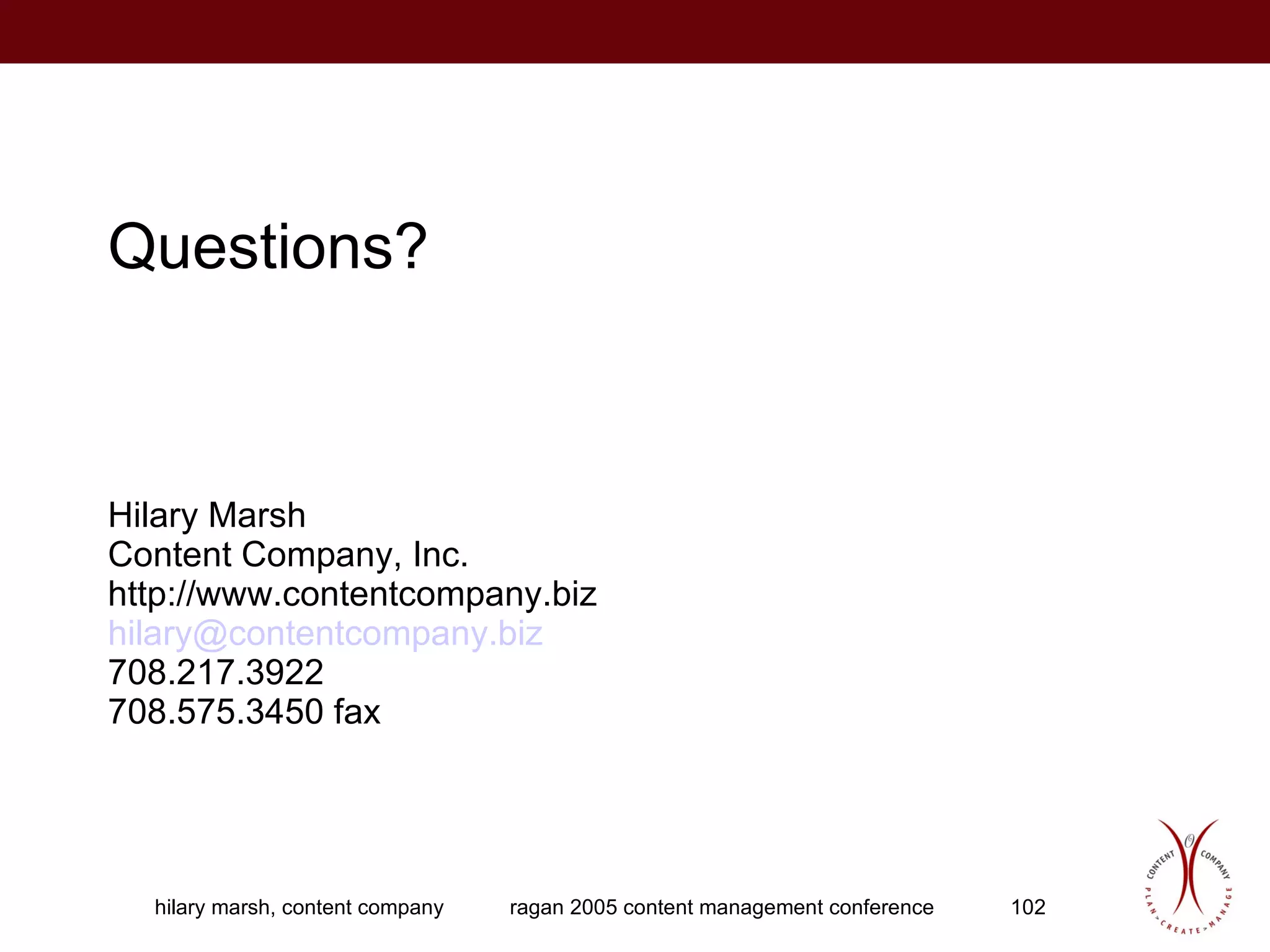 Questions? Hilary Marsh Content Company, Inc. http://www.contentcompany.biz [email_address] 708.217.3922 708.575.3450 fax 