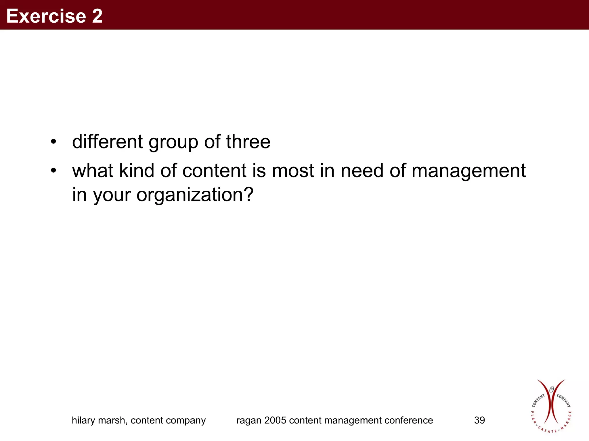 different group of three what kind of content is most in need of management in your organization? Exercise 2 