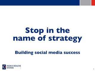 "Stop in the name of strategy - building social media success"