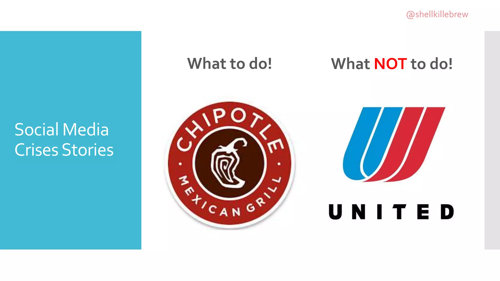 Social Media
CrisesStories
What to do! What NOT to do!
@shellkillebrew
 