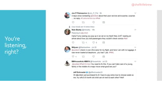 You’re
listening,
right?
@shellkillebrew
 