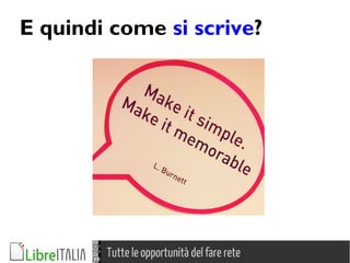 Tutte le opportunità del fare rete
E quindi come si scrive?
 