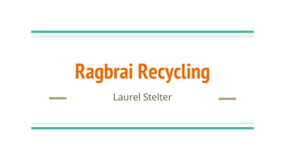 Ragbrai Recycling
Laurel Stelter
 