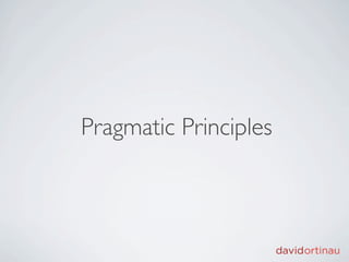 Pragmatic Principles
 