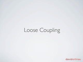 Loose Coupling
 