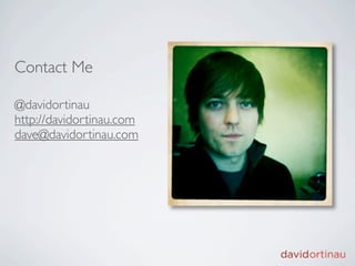 Contact Me

@davidortinau
http://davidortinau.com
dave@davidortinau.com
 