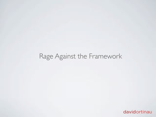 Rage Against the Framework
 