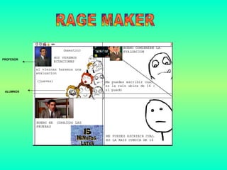 PROFESOR




 ALUMNOS
 