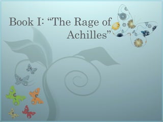 Book I: “The Rage of Achilles” 