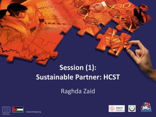 Session (1): Sustainable Partner: HCST Raghda Zaid 