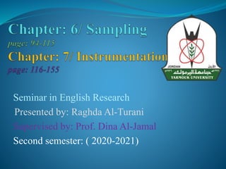 Seminar in English Research
Presented by: Raghda Al-Turani
Supervised by: Prof. Dina Al-Jamal
Second semester: ( 2020-2021)
 