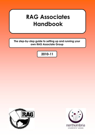 RAG Associates
Handbook
The step-by-step guide to setting up and running your
own RAG Associate Group

2010-11

 