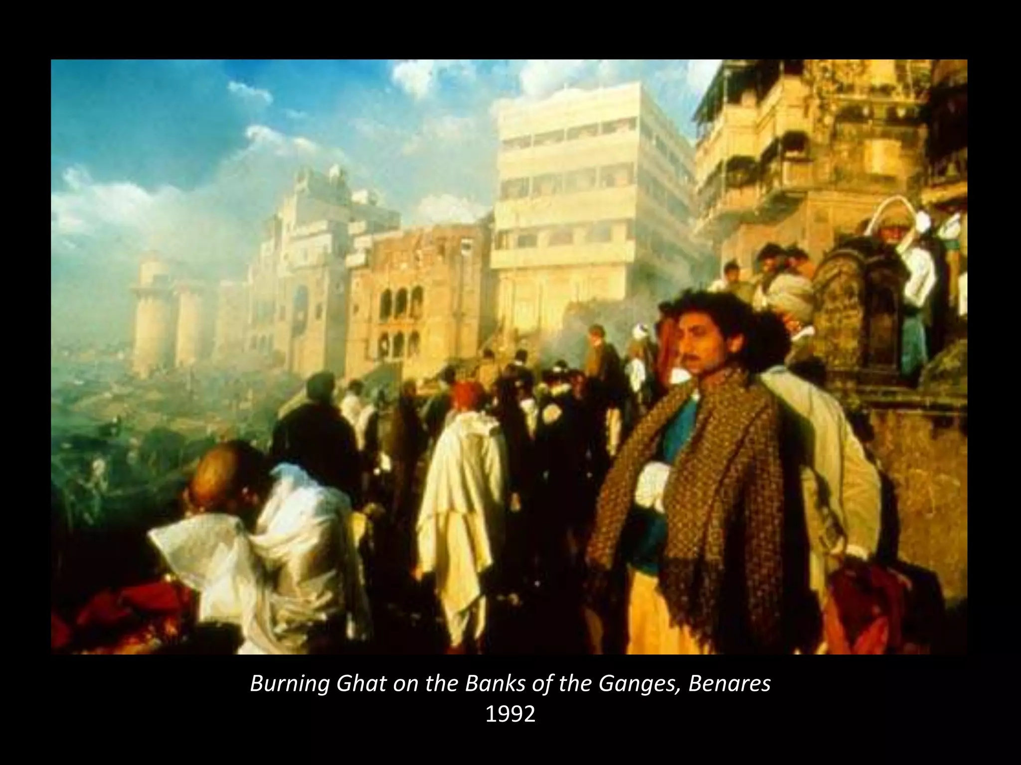 Burning Ghat on the Banks of the Ganges, Benares1992 